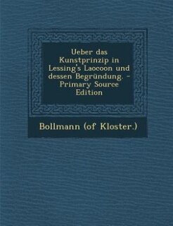 Front cover_Ueber das Kunstprinzip in Lessing's Laocoon und dessen Begründung. - Primary Source Edition