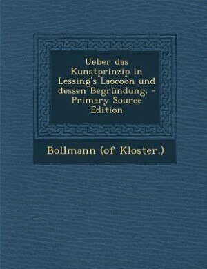 Front cover_Ueber das Kunstprinzip in Lessing's Laocoon und dessen Begründung. - Primary Source Edition