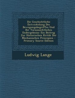 Couverture_Die Geschichtliche Entwickelung Des Bewegungsbegriffes Und Ihr Voraussichtliches Endergebniss