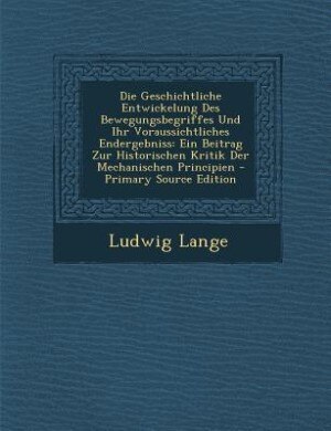Couverture_Die Geschichtliche Entwickelung Des Bewegungsbegriffes Und Ihr Voraussichtliches Endergebniss