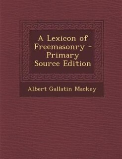 A Lexicon of Freemasonry