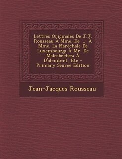 Couverture_Lettres Originales De J.J. Rousseau À Mme. De ...