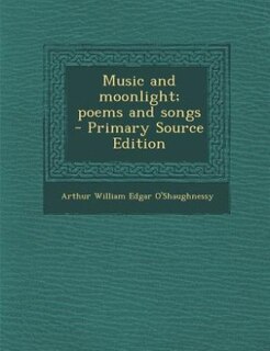 Front cover_Music and moonlight; poems and songs  - Primary Source Edition