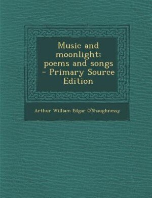 Front cover_Music and moonlight; poems and songs  - Primary Source Edition