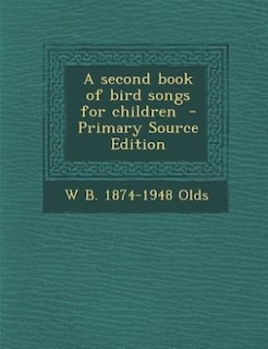 A second book of bird songs for children  - Primary Source Edition