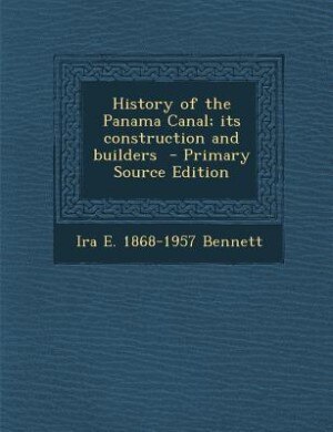 Couverture_History of the Panama Canal; its construction and builders  - Primary Source Edition
