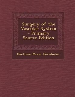 Couverture_Surgery of the Vascular System - Primary Source Edition