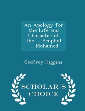 Couverture_An Apology for the Life and Character of the ... Prophet ... Mohamed - Scholar's Choice Edition