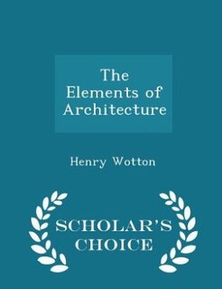 Front cover_The Elements of Architecture - Scholar's Choice Edition