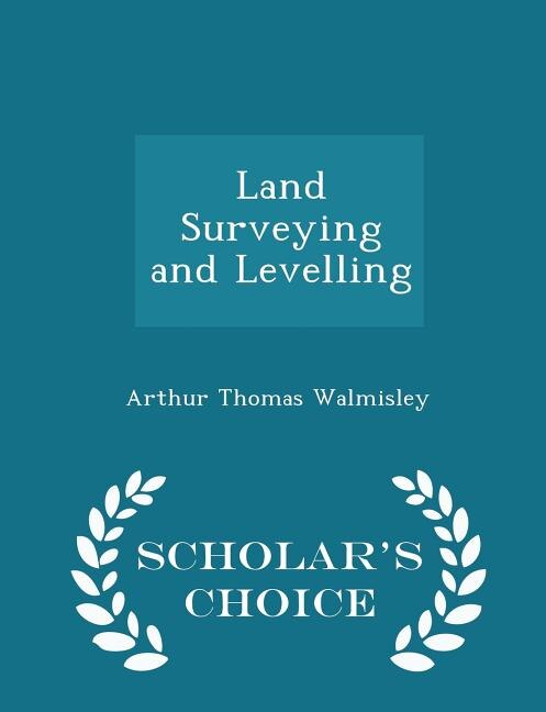 Couverture_Land Surveying and Levelling - Scholar's Choice Edition