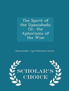 Front cover_The Spirit of the Upanishads; Or, the Aphorisms of the Wise - Scholar's Choice Edition