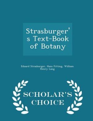 Strasburger's Text-Book of Botany - Scholar's Choice Edition
