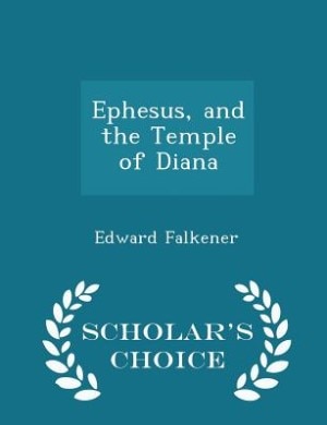 Couverture_Ephesus, and the Temple of Diana - Scholar's Choice Edition