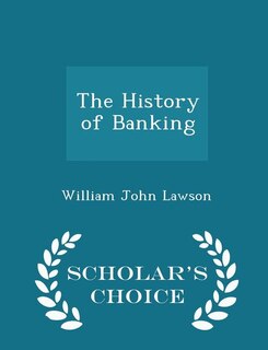Front cover_The History of Banking - Scholar's Choice Edition