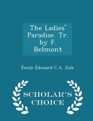 Front cover_The Ladies' Paradise. Tr. by F. Belmont - Scholar's Choice Edition