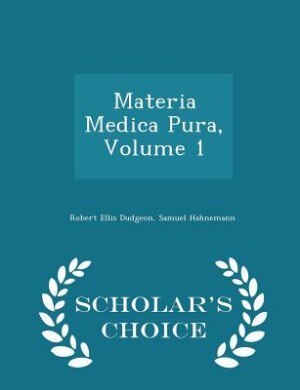 Front cover_Materia Medica Pura, Volume 1 - Scholar's Choice Edition