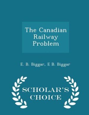 Front cover_The Canadian Railway Problem - Scholar's Choice Edition