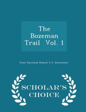 Couverture_The Bozeman Trail  Vol. 1 - Scholar's Choice Edition