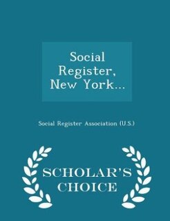 Social Register, New York... - Scholar's Choice Edition