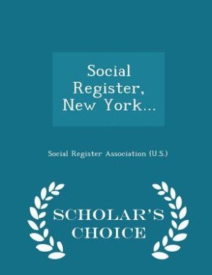 Social Register, New York... - Scholar's Choice Edition