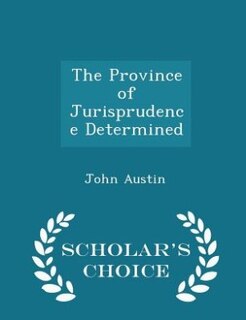 Front cover_The Province of Jurisprudence Determined - Scholar's Choice Edition