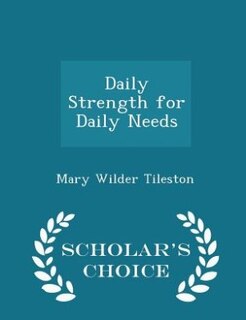 Front cover_Daily Strength for Daily Needs - Scholar's Choice Edition