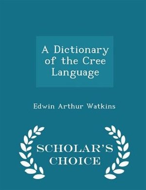 Front cover_A Dictionary of the Cree Language - Scholar's Choice Edition