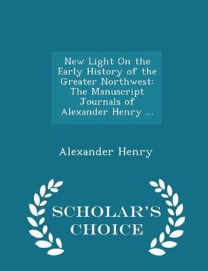 Front cover_New Light On the Early History of the Greater Northwest