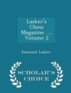 Couverture_Lasker's Chess Magazine ..., Volume 2 - Scholar's Choice Edition