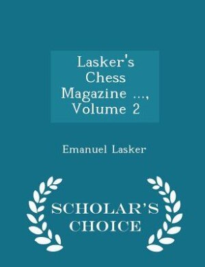 Couverture_Lasker's Chess Magazine ..., Volume 2 - Scholar's Choice Edition
