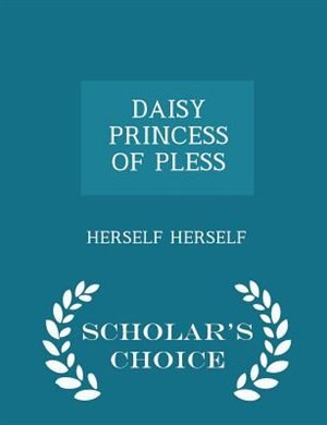 Front cover_DAISY PRINCESS OF PLESS  - Scholar's Choice Edition