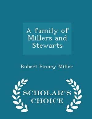 A family of Millers and Stewarts  - Scholar's Choice Edition