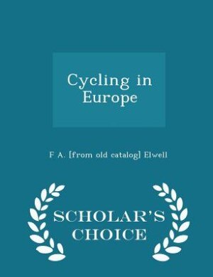 Front cover_Cycling in Europe  - Scholar's Choice Edition