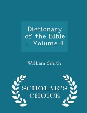 Front cover_Dictionary of the Bible .. Volume 4 - Scholar's Choice Edition