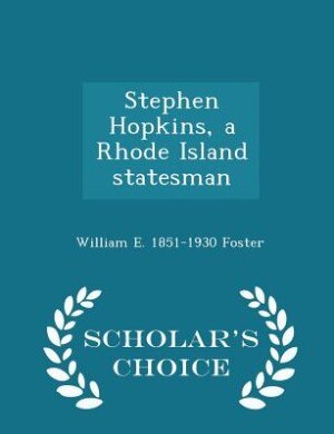 Couverture_Stephen Hopkins, a Rhode Island statesman  - Scholar's Choice Edition