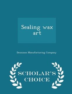 Couverture_Sealing wax art  - Scholar's Choice Edition