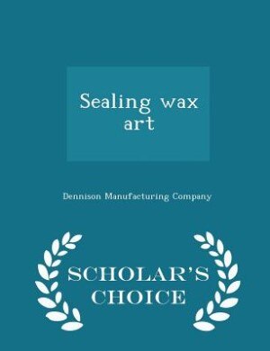 Couverture_Sealing wax art  - Scholar's Choice Edition