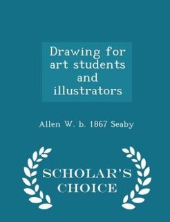 Couverture_Drawing for art students and illustrators  - Scholar's Choice Edition