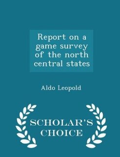 Couverture_Report on a game survey of the north central states  - Scholar's Choice Edition