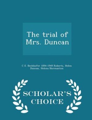 Front cover_The trial of Mrs. Duncan  - Scholar's Choice Edition