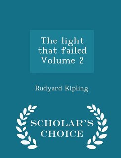 The light that failed Volume 2 - Scholar's Choice Edition