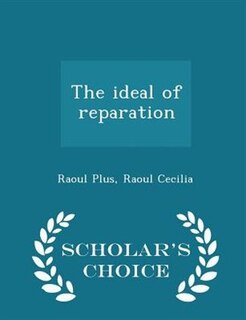 Front cover_The ideal of reparation  - Scholar's Choice Edition