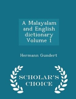 A Malayalam and English dictionary Volume 1 - Scholar's Choice Edition