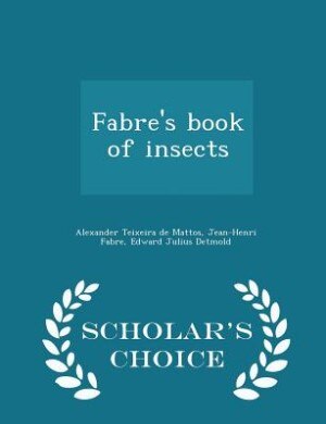 Fabre's book of insects  - Scholar's Choice Edition