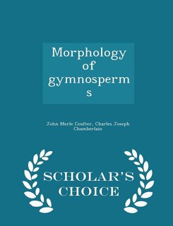 Morphology of gymnosperms  - Scholar's Choice Edition