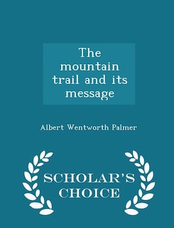 Front cover_The mountain trail and its message  - Scholar's Choice Edition