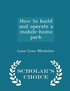 Couverture_How to build and operate a mobile-home park  - Scholar's Choice Edition