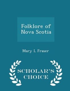 Couverture_Folklore of Nova Scotia  - Scholar's Choice Edition