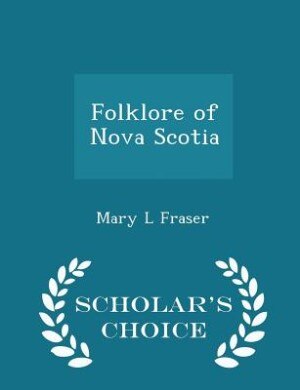 Couverture_Folklore of Nova Scotia  - Scholar's Choice Edition