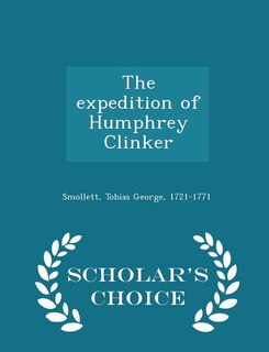 Couverture_The expedition of Humphrey Clinker  - Scholar's Choice Edition